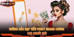 Hướng Dẫn Nạp Tiền VSBET Nhanh Chóng Cho Người Mới